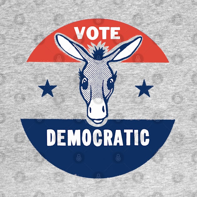 Vote Democratic / Vintage Style Pin Design by DankFutura